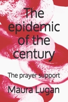 The epidemic of the century: The prayer support B086PHNHXG Book Cover