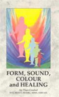 Form, Sound, Colour and Healing 0852071868 Book Cover