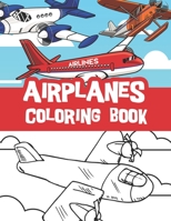 Airplanes coloring book: Helicopters, Aeroplanes, Fighter Jets and more. Airplanes lover coloring book B08VYFJV2H Book Cover