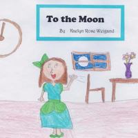 To the Moon 1463690134 Book Cover