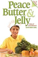 Peace Butter & Jelly: Tales of Nourishment 0615504159 Book Cover