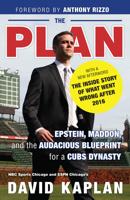 The Plan: Epstein, Maddon, and the Audacious Blueprint for a Cubs Dynasty 1629378828 Book Cover