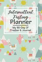 Intermittent Fasting Planner: A 90-Day Fasting Tracker Journal for Beginners and Pros to Track Calories, Fasting Times, Weight Loss Results and MORE Llama 1076065201 Book Cover