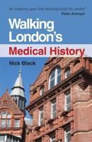 Walking London's Medical History 1853156191 Book Cover