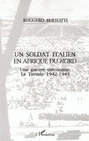 Un soldat italien en Afrique du Nord: Une guerre méconnue la Tunisie 1942-1943 273841771X Book Cover