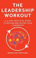 The Leadership Workout: A practical 31-day guide to review & refine your leadership 1795434007 Book Cover