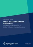 Inside a Secret Software Laboratory: An Ethnographic Study of a Global Software Package Producer 3834933864 Book Cover