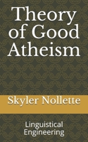 Theory of Good Atheism: Linguistical Engineering B08VVF4NWZ Book Cover