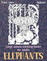 Large Animal Coloring Books for Adults - Animals - Thick Lines - Elephants B09BGLTY6D Book Cover