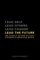 Lead The Future: The 12 skills to lead in a fast changing & ambiguous world 064526590X Book Cover