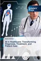 AI in Healthcare: Transforming Diagnosis, Treatment, and Patient Care 6208847370 Book Cover