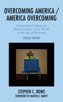 Overcoming America / America Overcoming: Reinventing Culture and Being at Home in the World in the Age of Pandemic 1793653356 Book Cover