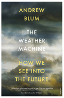 The Weather Machine: How We See Into the Future 1784700983 Book Cover