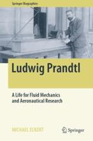 Ludwig Prandtl: A Life for Fluid Mechanics and Aeronautical Research 3030056627 Book Cover