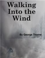 Walking Into The Wind 1970155191 Book Cover