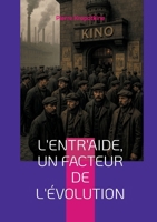 L'Entr'aide, un facteur de l'évolution: Une révolution dans la pensée évolutionniste - coopération, entraide et anarchisme scientifique (French Edition) 2322555746 Book Cover