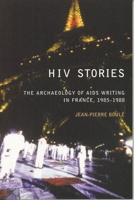 HIV Stories: The Archaeology of AIDS Writing in France, 1985-1988 0853235783 Book Cover