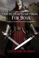 From My Heart to the Throne For Boys: (Children's Scripture Confessions & Prayers) 0692063927 Book Cover