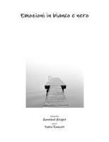 Emozioni in bianco e nero (Italian Edition) 1446792234 Book Cover