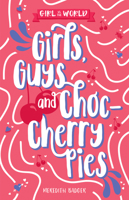 Girls, Guys and Choc-cherry Pies (Girl vs. the World, #4) 1760502936 Book Cover