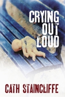 Crying Out Loud 1847513999 Book Cover