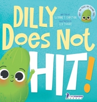 Dilly Does Not Hit!: A Read-Aloud Toddler Guide About Hitting (Ages 2-4) (Dilly the Pickle: Big Feelings) 1960320319 Book Cover