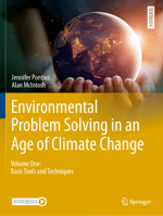 Environmental Problem Solving in an Age of Climate Change: Volume One: Basic Tools and Techniques (Springer Textbooks in Earth Sciences, Geography and Environment) 3031487648 Book Cover