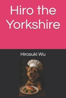 Hiro the Yorkshire B0FF3N17DF Book Cover