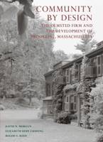 Community By Design: The Olmsted Firm and the Development of Brookline, Massachusetts 1558499768 Book Cover
