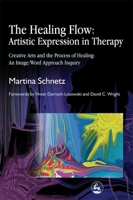 The Healing Flow: Artistic Expression in Therapy Creative Arts And The Process Of Healing: An Image/word Approach Inquiry 1843102056 Book Cover