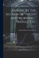 Zanoni. By the Author of "Night and Morning," "Rienzi," etc; Volume 3 1020769289 Book Cover