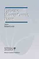 Emerging Market Capital Flows: Proceedings of a Conference Held at the Stern School of Business, New York University on May 23-24, 1996 1461378419 Book Cover