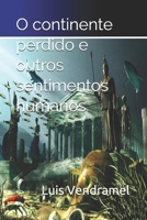 O continente perdido e outros sentimentos humanos B08RTHZBDT Book Cover