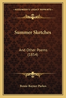 Summer Sketches: And Other Poems (Classic Reprint) 1164825445 Book Cover