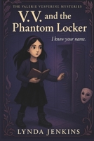 V.V. and the Phantom Locker (Valerie Vesperine Mysteries) B0FQ4DQHHR Book Cover