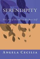 Serendipity: The Art of Becoming My Best Self 1721781285 Book Cover