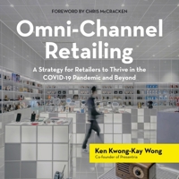 Omni-Channel Retailing: A Strategy for Retailers to Thrive in the Covid-19 Pandemic and Beyond 1663226946 Book Cover