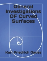 General Investigations OF Curved Surfaces 1688380191 Book Cover