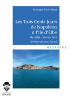 Les Trois Cents Jours de Napoléon à l'île d'Elbe (French Edition) 2342157541 Book Cover