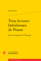 Trois Lectures Bresiliennes de Proust: Sur Les Rivages de la Vivonne (French Edition) 2406157725 Book Cover