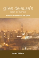 Gilles Deleuze's Logic of Sense: A Critical Introduction and Guide. Russell Cousin Series. 0748626115 Book Cover