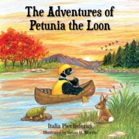 The Adventures of Petunia the Loon 1967874387 Book Cover