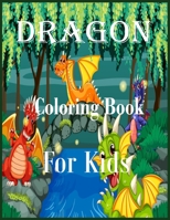 Dragon Coloring Book For Kids: An Easy Coloring Book for Kids. Includes Drawing Dragons.Super Fun Coloring Pages of Cute & Friendly Dragons. B09S5X9CX1 Book Cover