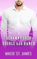 Runaway Bride at Double Dog Ranch: A Clean Contemporary Western Romance B09PHHDD24 Book Cover