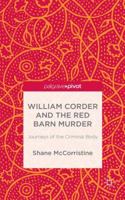 William Corder and the Red Barn Murder: Journeys of the Criminal Body 1137439386 Book Cover