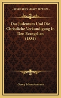 Das Judentum Und Die Christliche Verkundigung In Den Evangelien (1884) 1167601386 Book Cover