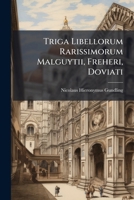 Triga Libellorum Rarissimorum Malguytii, Freheri, Doviati 1286411351 Book Cover