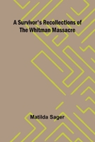 A Survivor's Recollections of the Whitman Massacre 9366385923 Book Cover