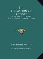The Formation Of Geodes With Remarks On The Silicification Of Fossils 1022346164 Book Cover