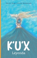 K´u´x: Leyenda B09ZC9P46F Book Cover